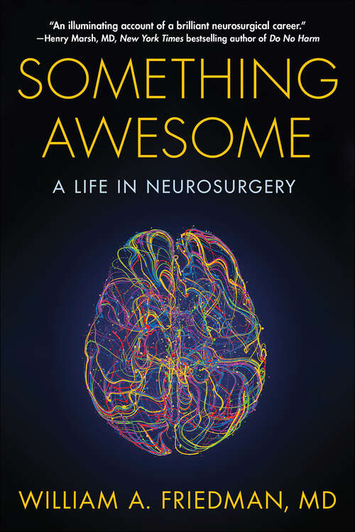 Book cover of Something Awesome: A Life in Neurosurgery