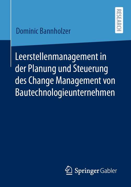 Book cover of Leerstellenmanagement in der Planung und Steuerung des Change Management von Bautechnologieunternehmen (1. Aufl. 2021)