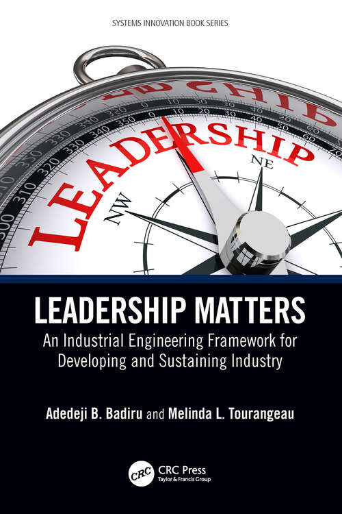 Book cover of Leadership Matters: An Industrial Engineering Framework for Developing and Sustaining Industry (Systems Innovation Book Series)