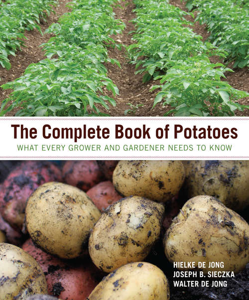 Book cover of The Complete Book of Potatoes: What Every Grower and Gardener Needs to Know