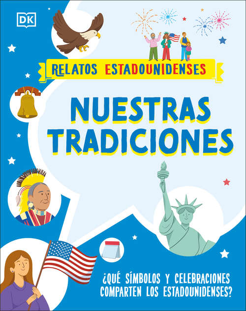 Book cover of Nuestras tradiciones: ¿Qué símbolos y celebraciones comparten los estadounidenses? (Relatos estadounidenses)