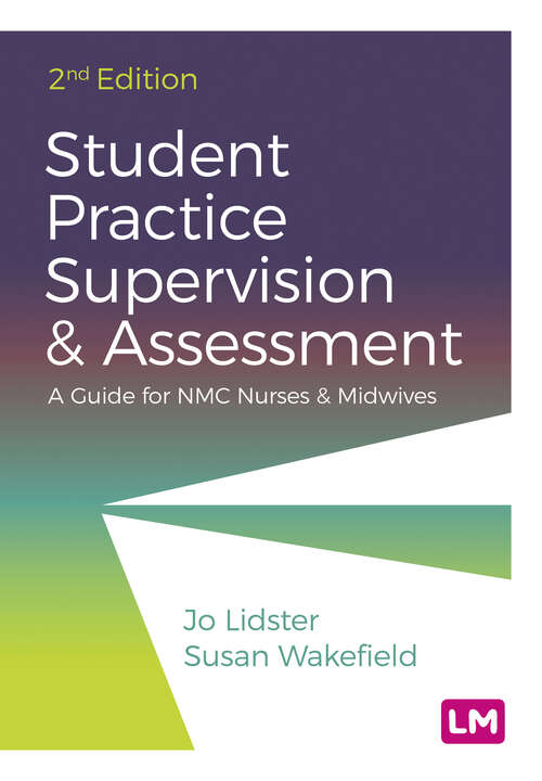 Book cover of Student Practice Supervision and Assessment: A Guide for NMC Nurses and Midwives (Second Edition)