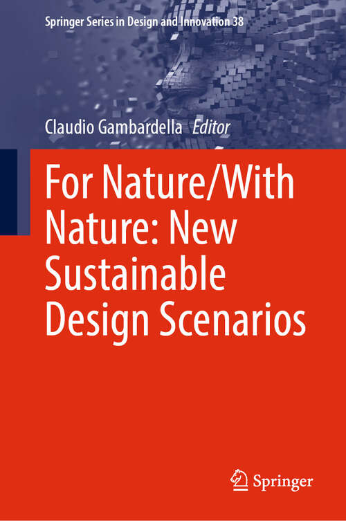 Book cover of For Nature/With Nature: New Sustainable Design Scenarios (2024) (Springer Series in Design and Innovation #38)