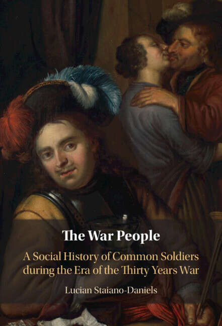 Book cover of The War People: A Social History of Common Soldiers during the Era of the Thirty Years War