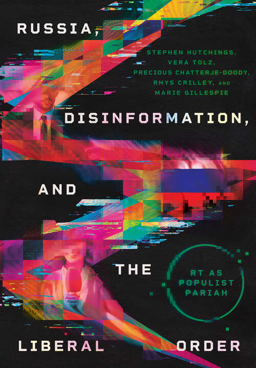 Book cover of Russia, Disinformation, and the Liberal Order: RT as Populist Pariah (NIU Series in Slavic, East European, and Eurasian Studies)