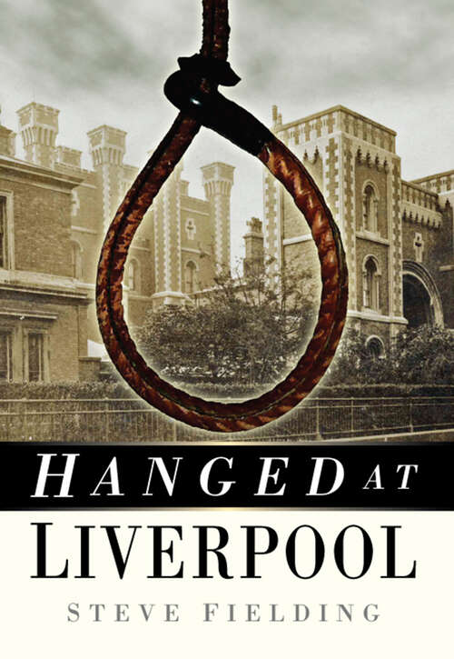 Book cover of Hanged at Liverpool (Hanged At Ser.)