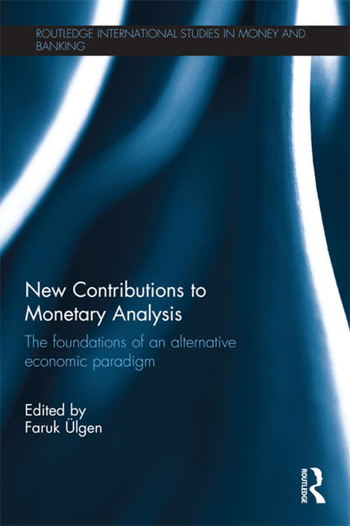 Book cover of New Contributions to Monetary Analysis: The Foundations of an Alternative Economic Paradigm (Routledge International Studies in Money and Banking)