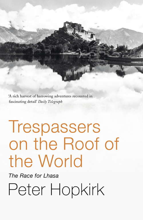 Book cover of Trespassers on the Roof of the World: The Race for Lhasa