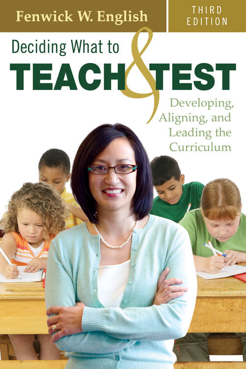 Book cover of Deciding What to Teach and Test: Developing, Aligning, and Leading the Curriculum (3rd Edition) (Third Edition) (Successful Schools)