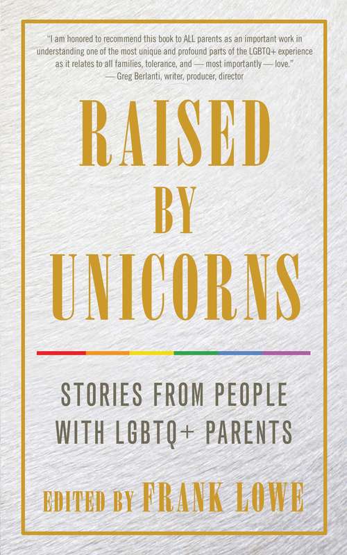 Book cover of Raised By Unicorns: Stories from People with LGBTQ+ Parents