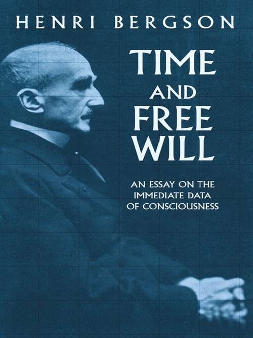 Book cover of Time and Free Will: An Essay on the Immediate Data of Consciousness