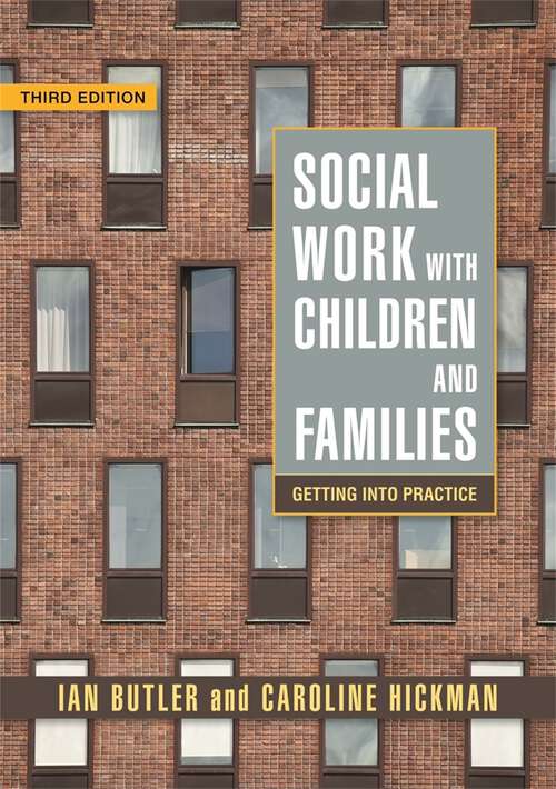 Book cover of Social Work with Children and Families: Getting into Practice Third Edition