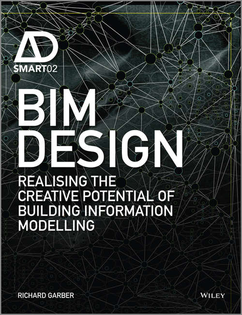 Book cover of BIM Design: Realising the Creative Potential of Building Information Modelling (AD Smart)