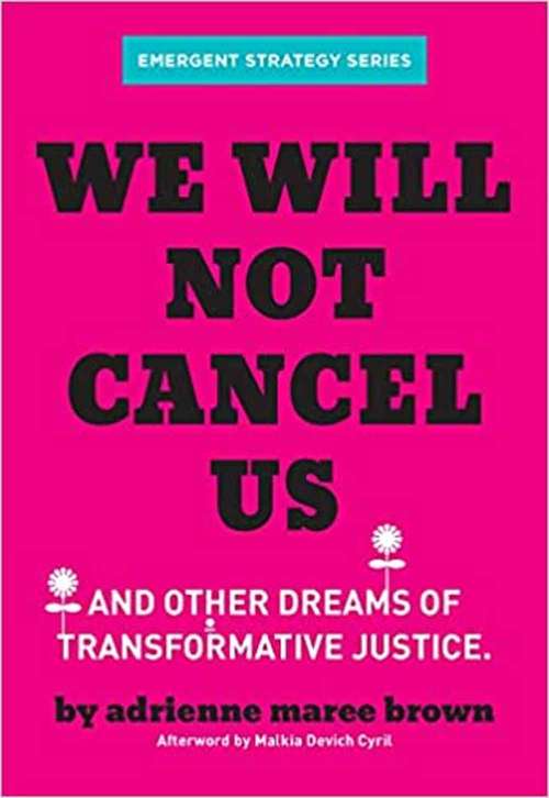 Book cover of We Will Not Cancel Us: Breaking The Cycle Of Harm (Emergent Strategy Series)