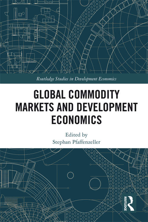 Book cover of Global Commodity Markets and Development Economics (Routledge Studies in Development Economics)