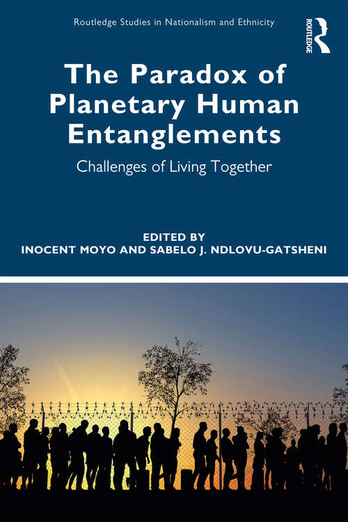 Book cover of The Paradox of Planetary Human Entanglements: Challenges of Living Together (Routledge Studies in Nationalism and Ethnicity)