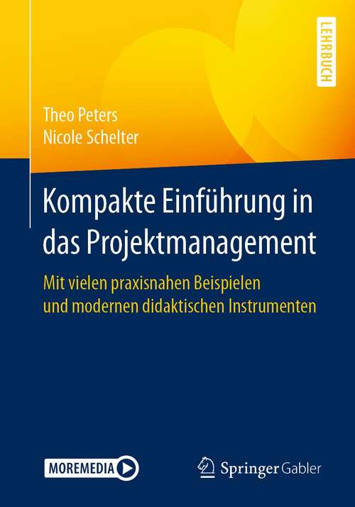 Book cover of Kompakte Einführung in das Projektmanagement: Mit vielen praxisnahen Beispielen und modernen didaktischen Instrumenten (1. Aufl. 2021)