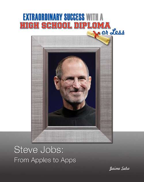 Book cover of Steve Jobs: From Apples to Apps  (Extraordinary Success with a High School)