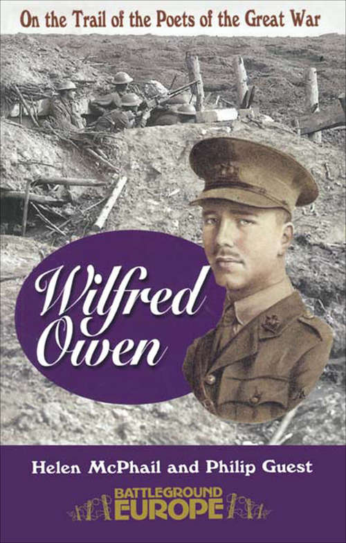 Book cover of Wilfred Owen: On the Trail of the Poets of the Great War (Battleground Europe)