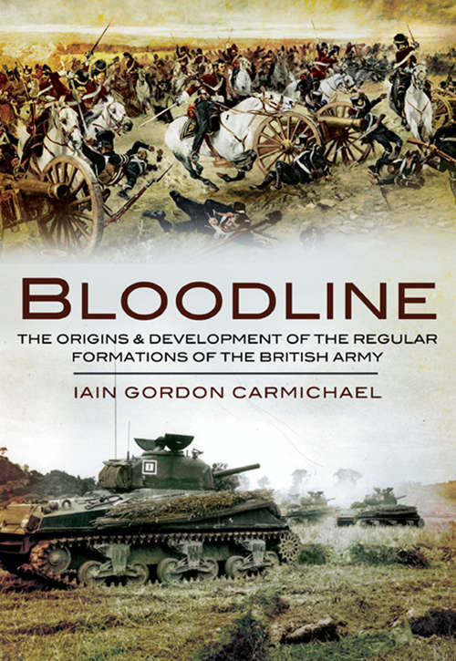 Book cover of Bloodline: The Origins & Development of the Regular Formations of the British Army