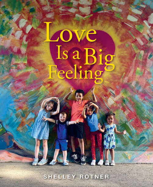 Book cover of Love Is a Big Feeling