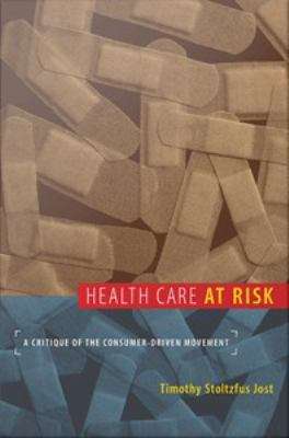 Book cover of Health Care at Risk: A Critique of the Consumer-Driven Movement