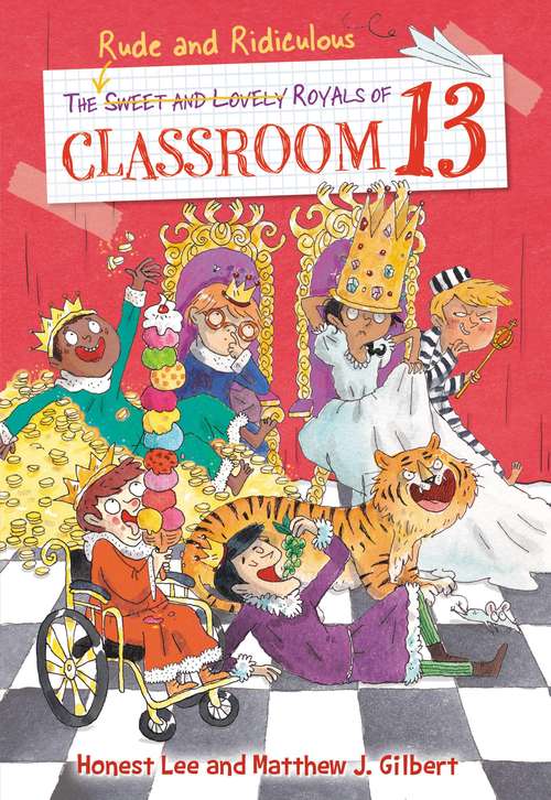 Book cover of The Rude and Ridiculous Royals of Classroom 13: By Honest Lee And Matthew J. Gilbert: Art By Joelle Dreidemy (Classroom 13 #6)