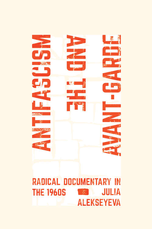 Book cover of Antifascism and the Avant-Garde: Radical Documentary in the 1960s (1)