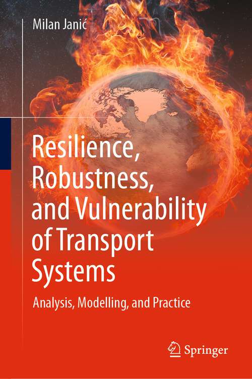 Book cover of Resilience, Robustness, and Vulnerability of Transport Systems: Analysis, Modelling, and Practice (1st ed. 2022)