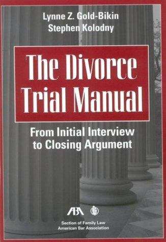 Book cover of The Divorce Trial Manual: From Initial Interview to Closing Argument