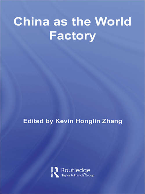 Book cover of China as the World Factory (Routledge Studies in the Growth Economies of Asia)