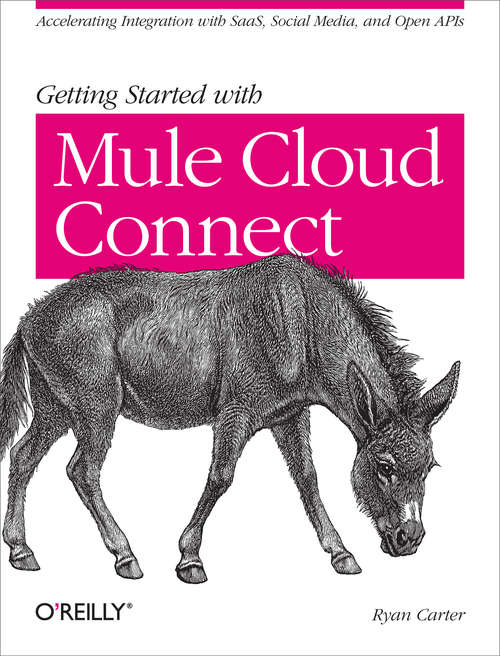 Book cover of Getting Started with Mule Cloud Connect: Accelerating Integration with SaaS, Social Media, and Open APIs