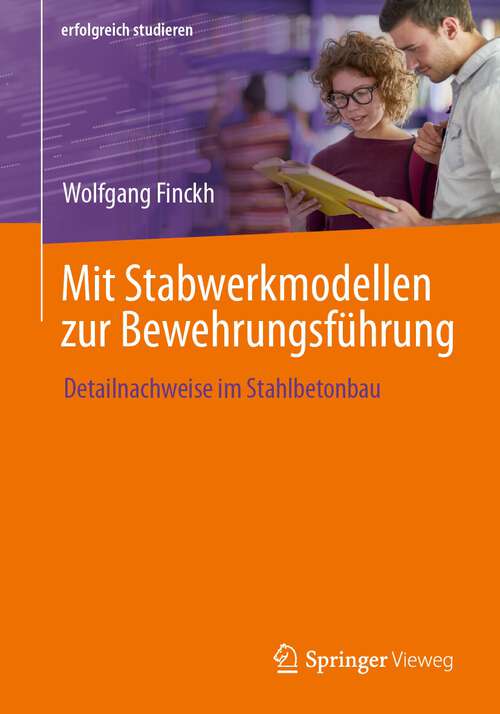 Book cover of Mit Stabwerkmodellen zur Bewehrungsführung: Detailnachweise im Stahlbetonbau (1. Aufl. 2023) (erfolgreich studieren)