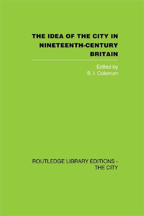 Book cover of The Idea of the City in Nineteenth-Century Britain