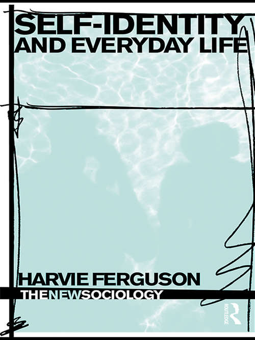 Book cover of Self-Identity and Everyday Life (The New Sociology)