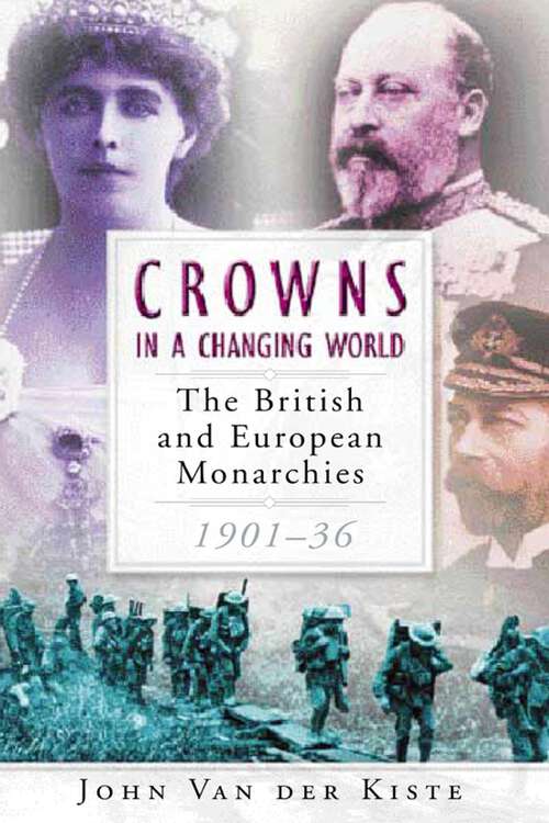 Book cover of Crowns in a Changing World: The British and European Monarchies, 1901-36