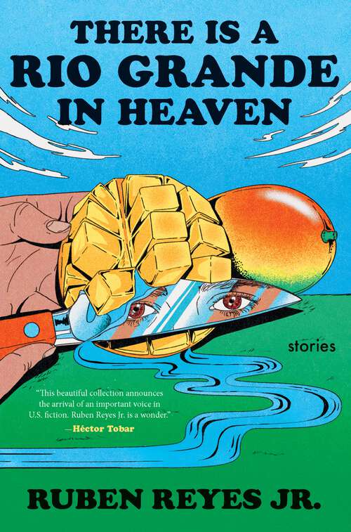 Book cover of There Is a Rio Grande in Heaven: Stories