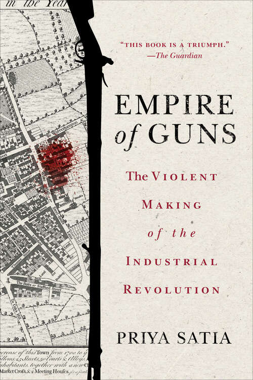 Book cover of Empire of Guns: The Violent Making of the Industrial Revolution