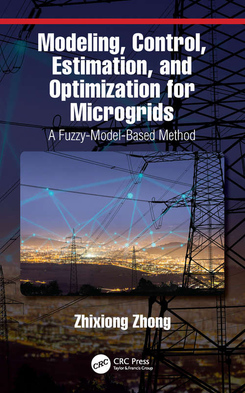 Book cover of Modeling, Control, Estimation, and Optimization for Microgrids: A Fuzzy-Model-Based Method