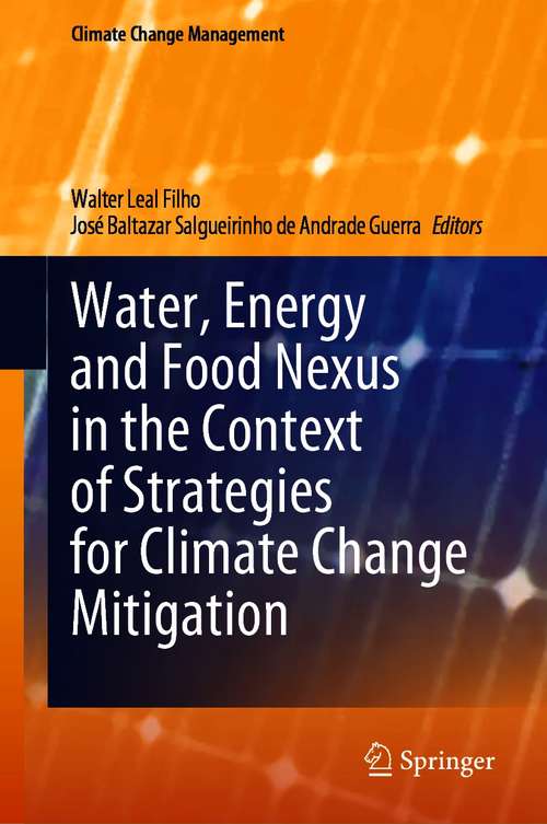 Book cover of Water, Energy and Food Nexus in the Context of Strategies for Climate Change Mitigation (1st ed. 2020) (Climate Change Management)