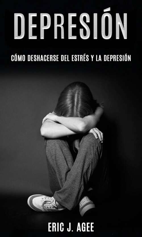 Book cover of Depresión: Cómo lidiar con el estrés, las preocupaciones y la depresión