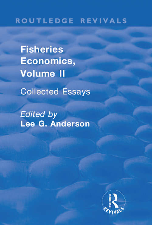 Book cover of Fisheries Economics, Volume II: Collected Essays (Routledge Revivals)