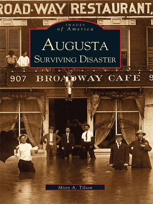 Book cover of Augusta Surviving Disaster: Surviving Disaster (Images of America)