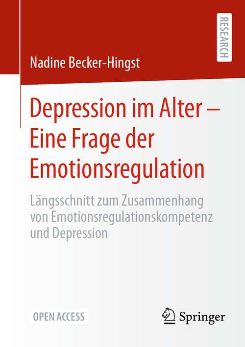 Book cover of Depression im Alter – Eine Frage der Emotionsregulation: Längsschnitt zum Zusammenhang von Emotionsregulationskompetenz und Depression (1. Aufl. 2023)