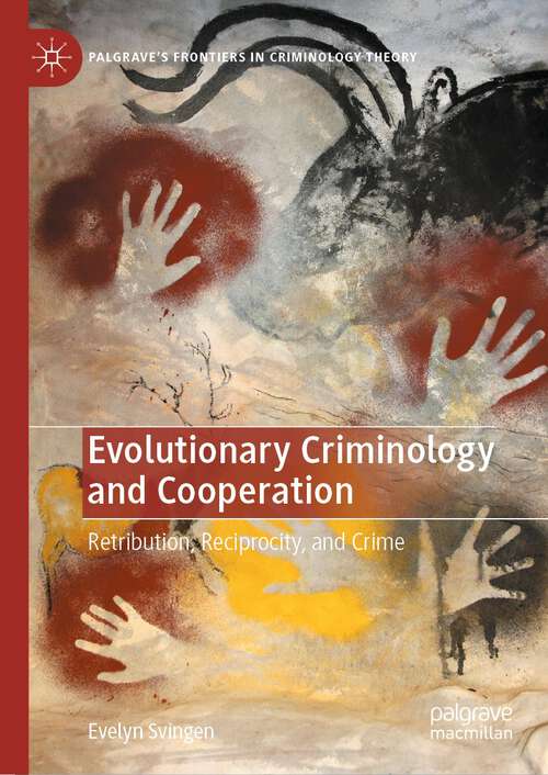 Book cover of Evolutionary Criminology and Cooperation: Retribution, Reciprocity, and Crime (1st ed. 2023) (Palgrave's Frontiers in Criminology Theory)