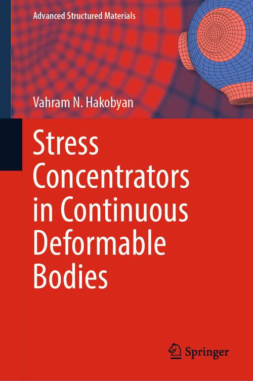 Book cover of Stress Concentrators in Continuous Deformable Bodies (1st ed. 2023) (Advanced Structured Materials #181)