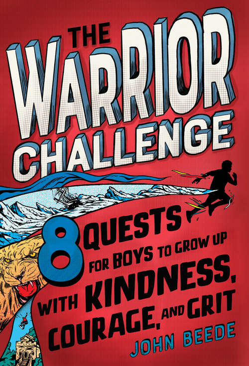 Book cover of The Warrior Challenge: 8 Quests for Boys to Grow Up with Kindness, Courage, and Grit