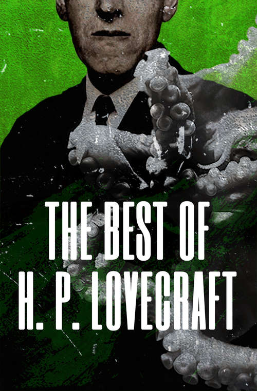Book cover of The Best of H. P. Lovecraft: The Best Weird Tales Of H. P. Lovecraft (Best Of Series)