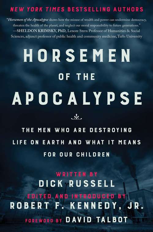 Book cover of Horsemen of the Apocalypse: The Men Who Are Destroying the Planet—And How They Explain Themselves to Their Own Children