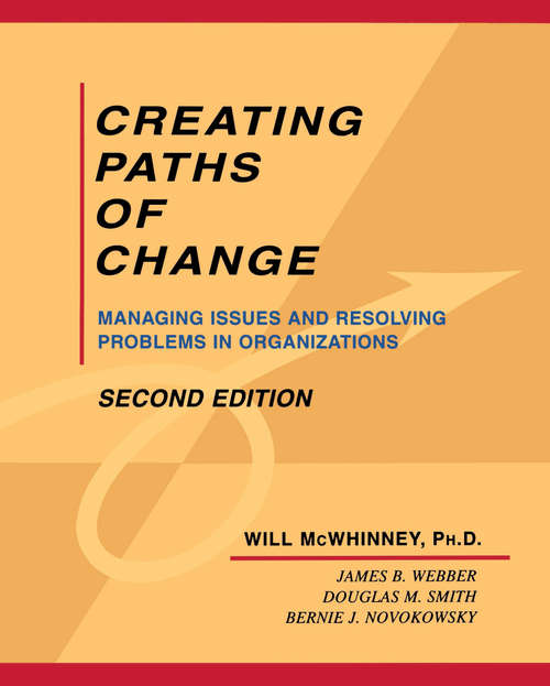 Book cover of Creating Paths of Change: Managing Issues and Resolving Problems in Organizations